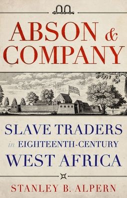Abson & Company: Slave Traders in Eighteenth-Century West Africa