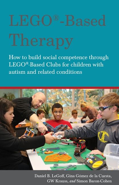 LEGO-Based Therapy: How to build social competence through LEGO-based Clubs for children with autism and related conditions