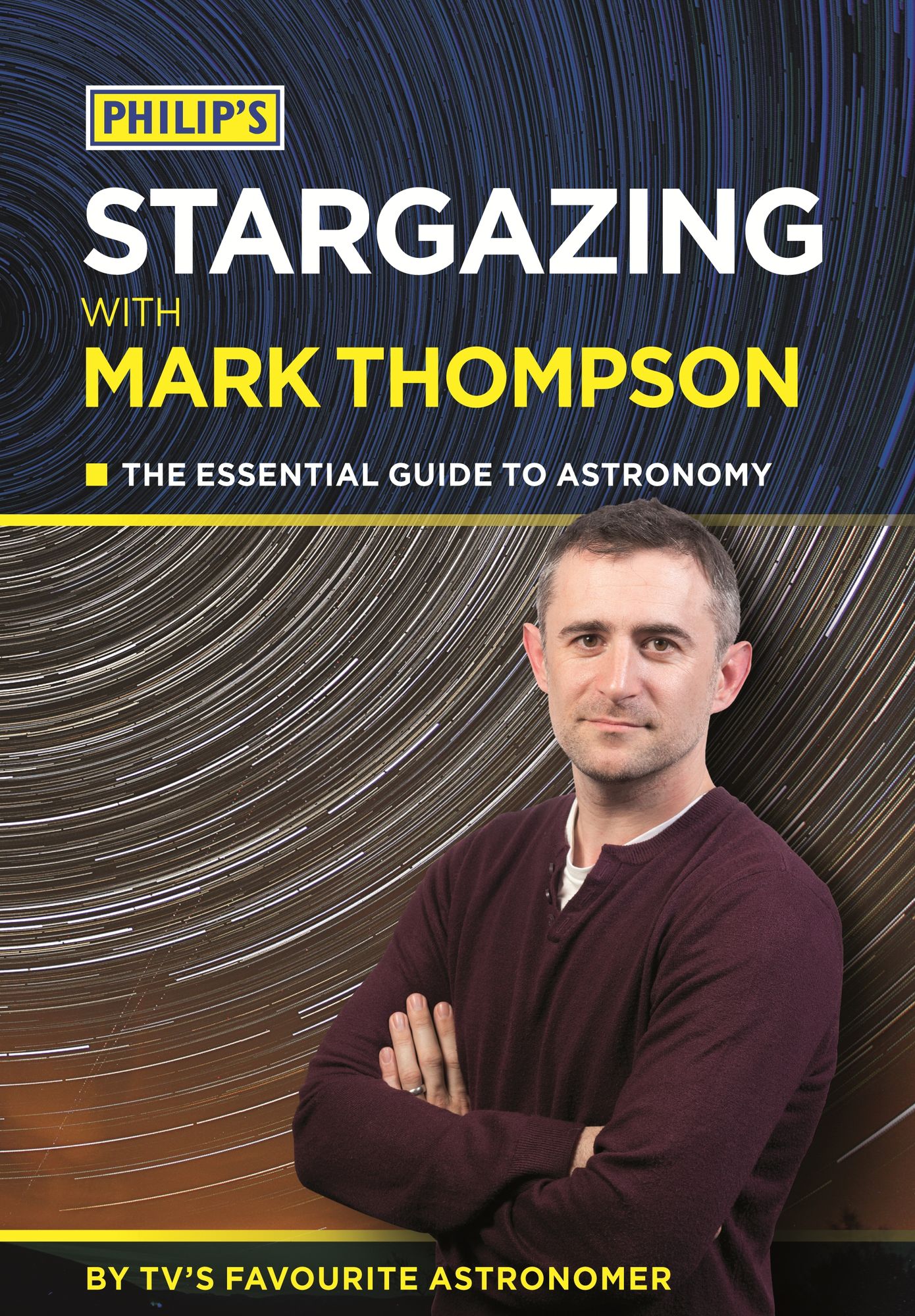 Philip's Stargazing With Mark Thompson: The essential guide to astronomy by TV's favourite astronomer