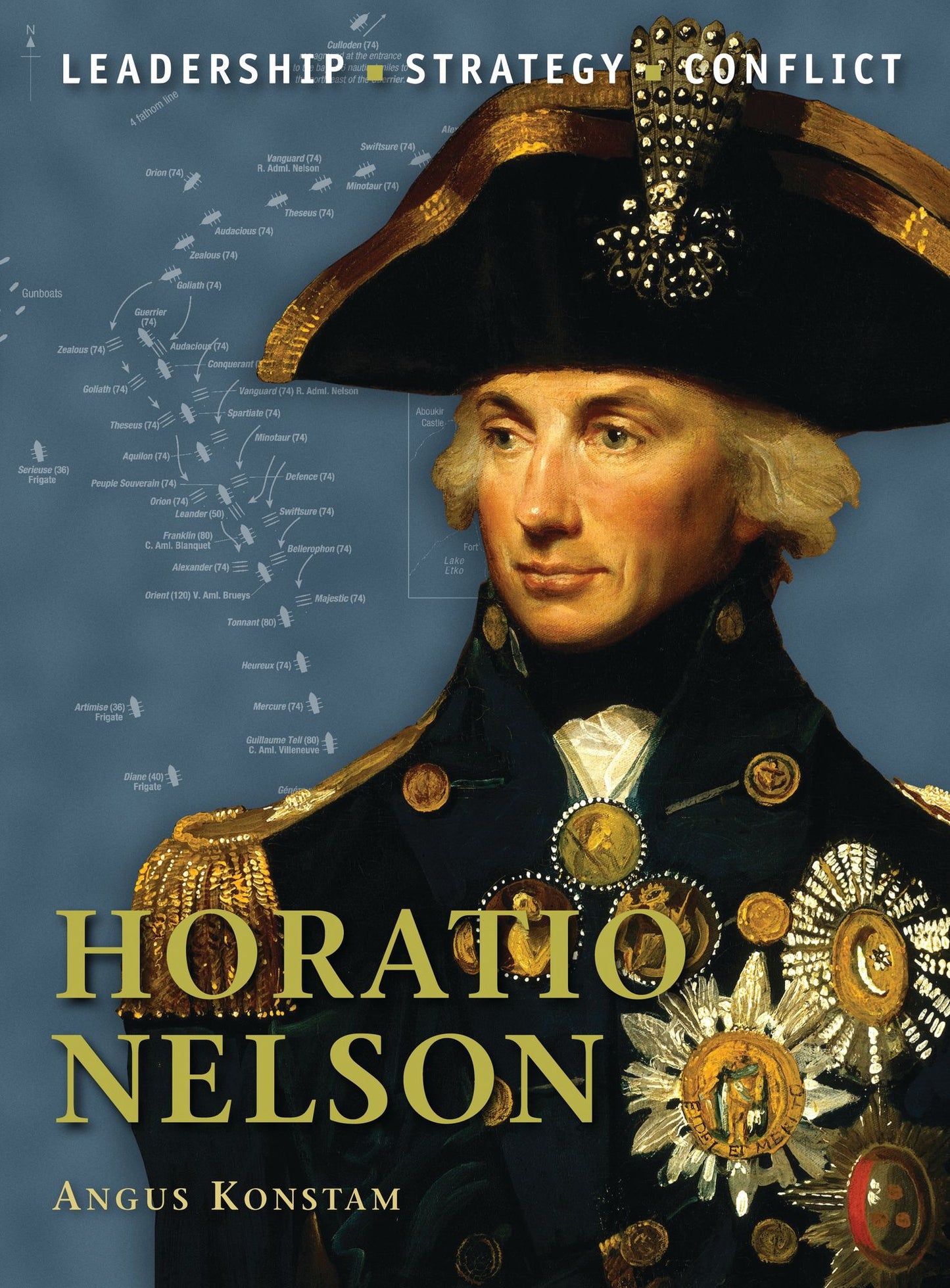 Horatio Nelson: The background, strategies, tactics and battlefield experiences of the greatest commanders of history