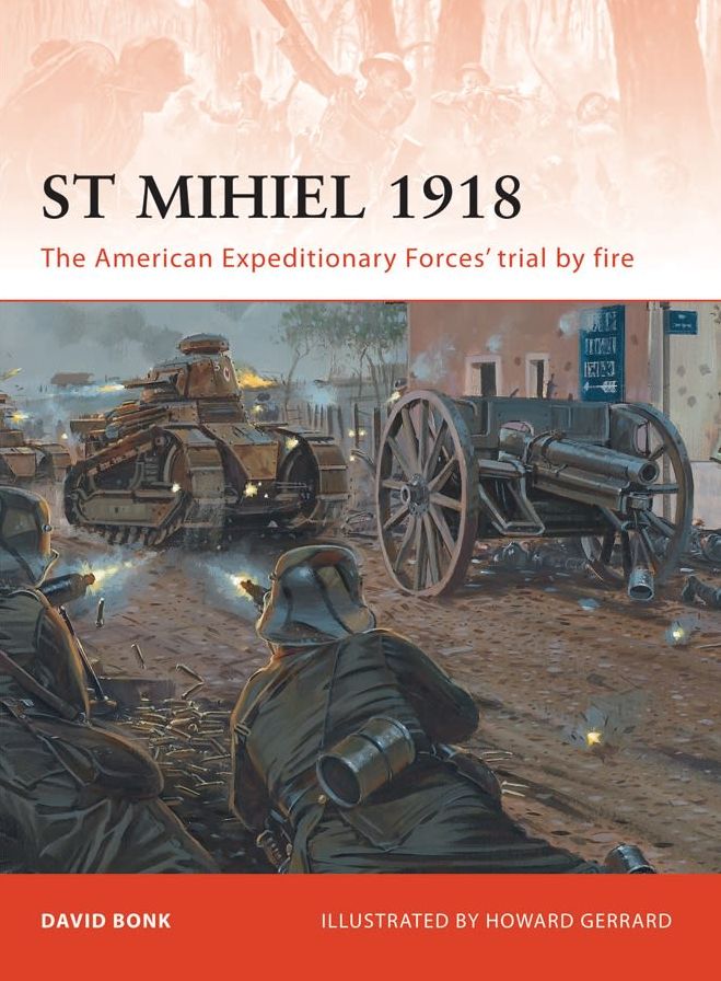 St Mihiel 1918: The American Expeditionary Forces' trial by fire