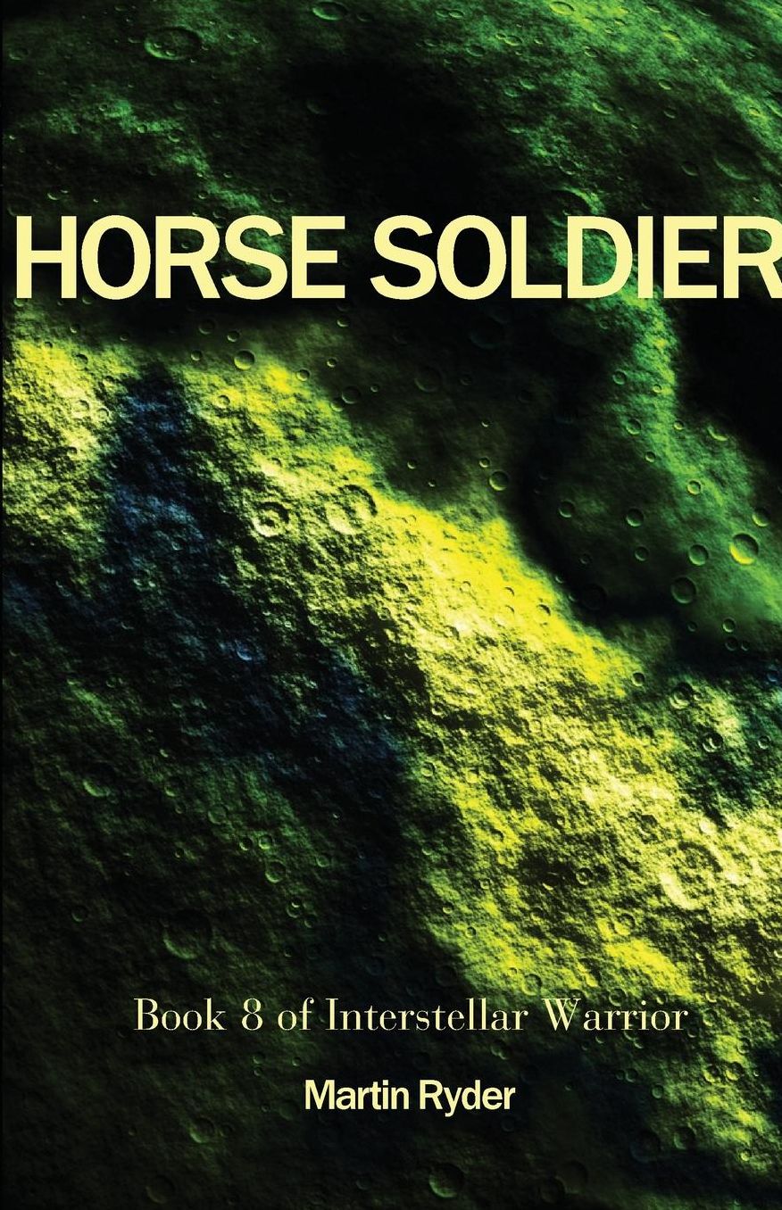 Interstellar Warrior Book 8: Horse Soldier