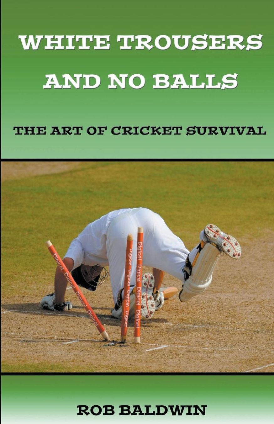 White Trousers and No Balls: The Art of Cricket Survival