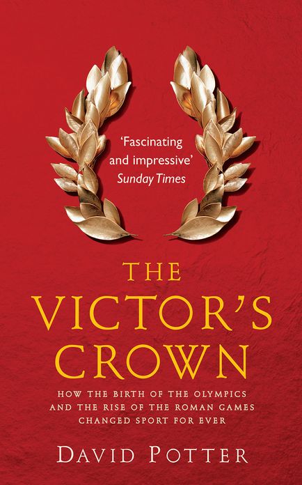 Victor's Crown: Greek and Roman Sport from Homer to Byzantium