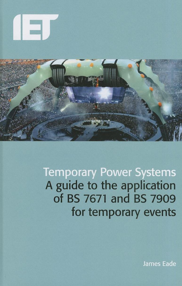 Temporary Power Systems: A Guide to the Application of BS7671 and BS 7909 for Temporary Events