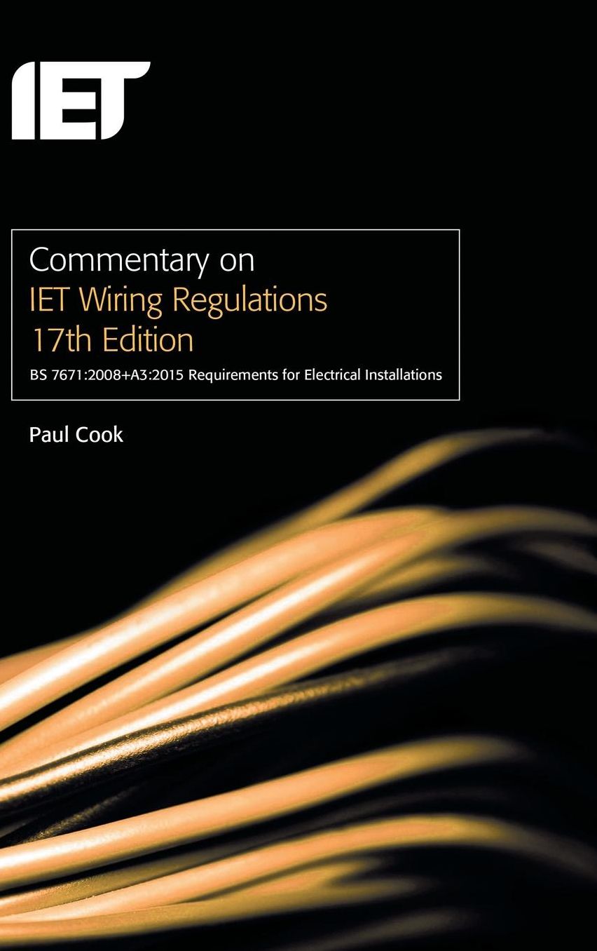 Commentary on IET Wiring Regulations: BS 7671:2008+A3:2015 Requirements for Electrical Installations