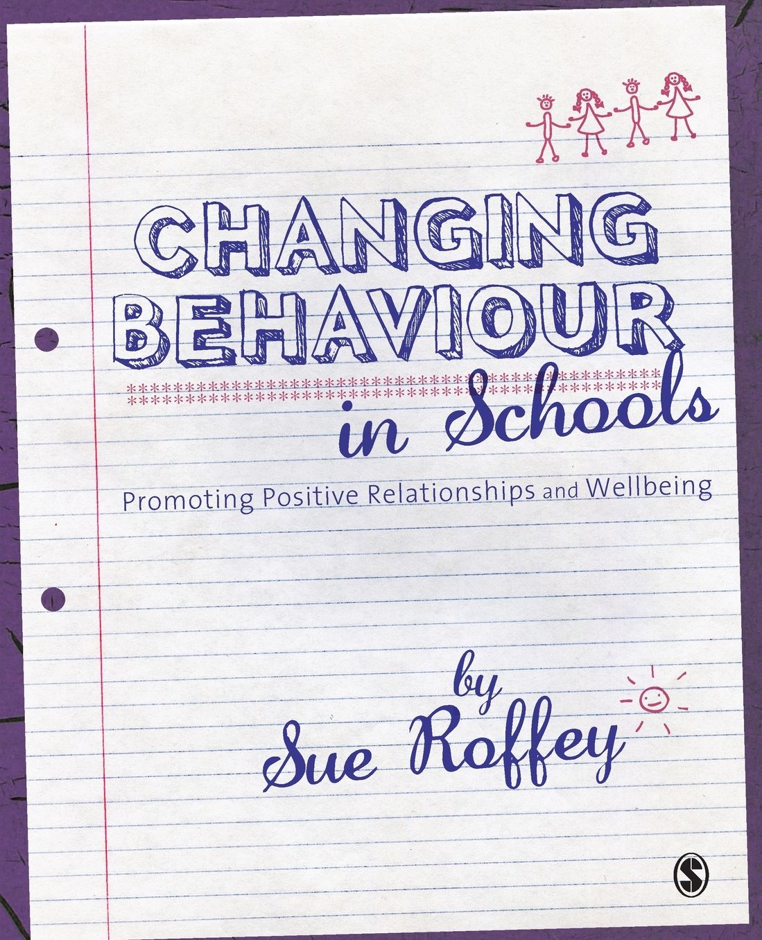 Changing Behaviour in Schools: Promoting Positive Relationships and Wellbeing