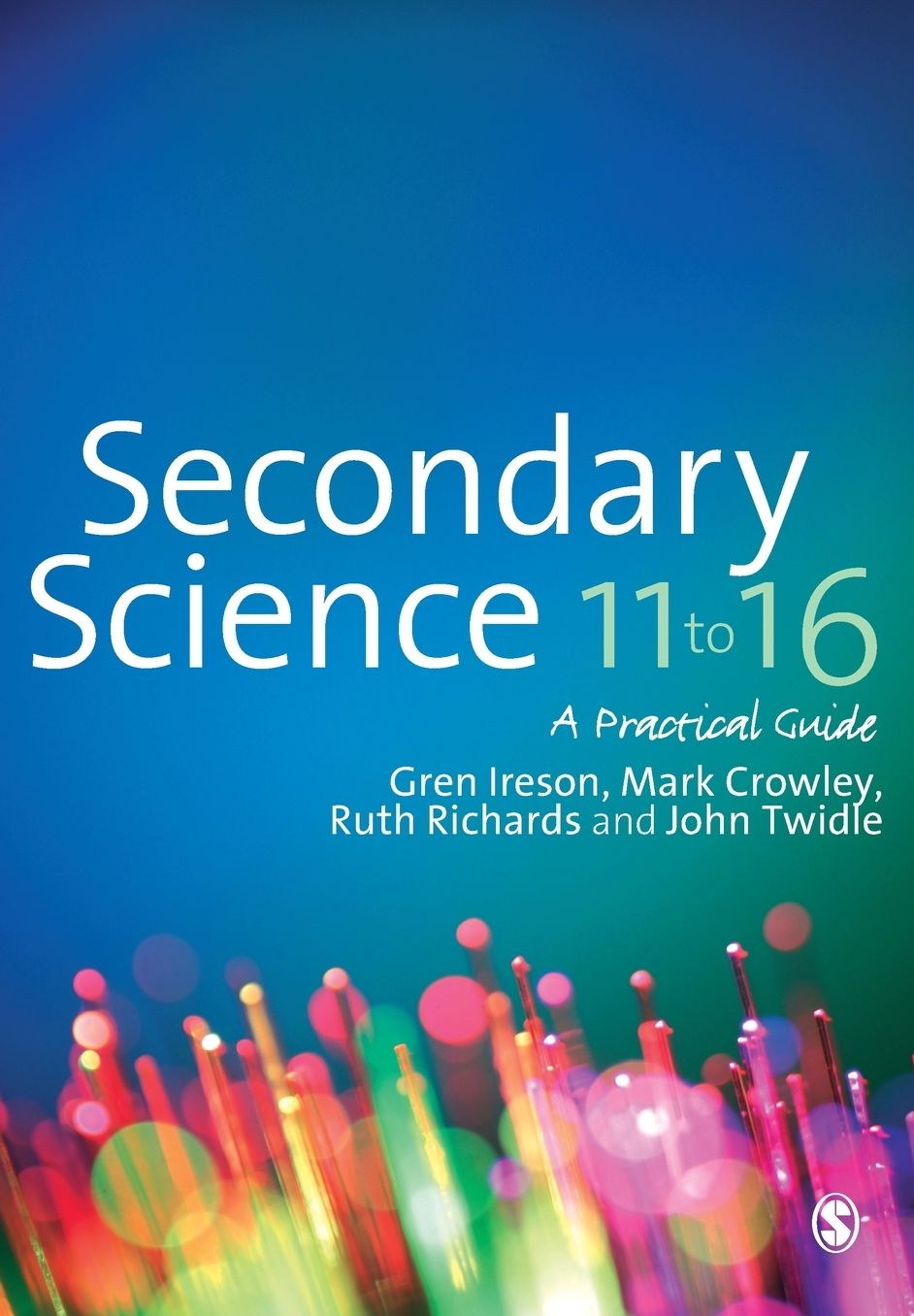 Secondary Science 11 to 16: A Practical Guide