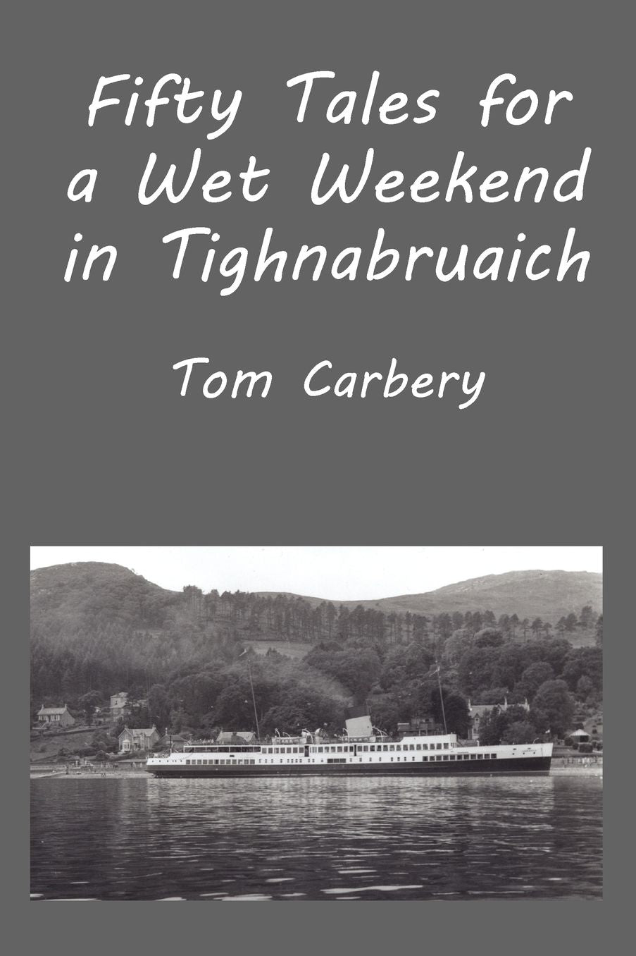 Fifty Tales For A Wet Weekend In Tighnabruaich