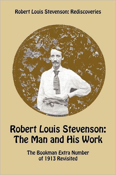 Robert Louis Stevenson: The Man and His Work - The Bookman Extra Number of 1913 Revisited