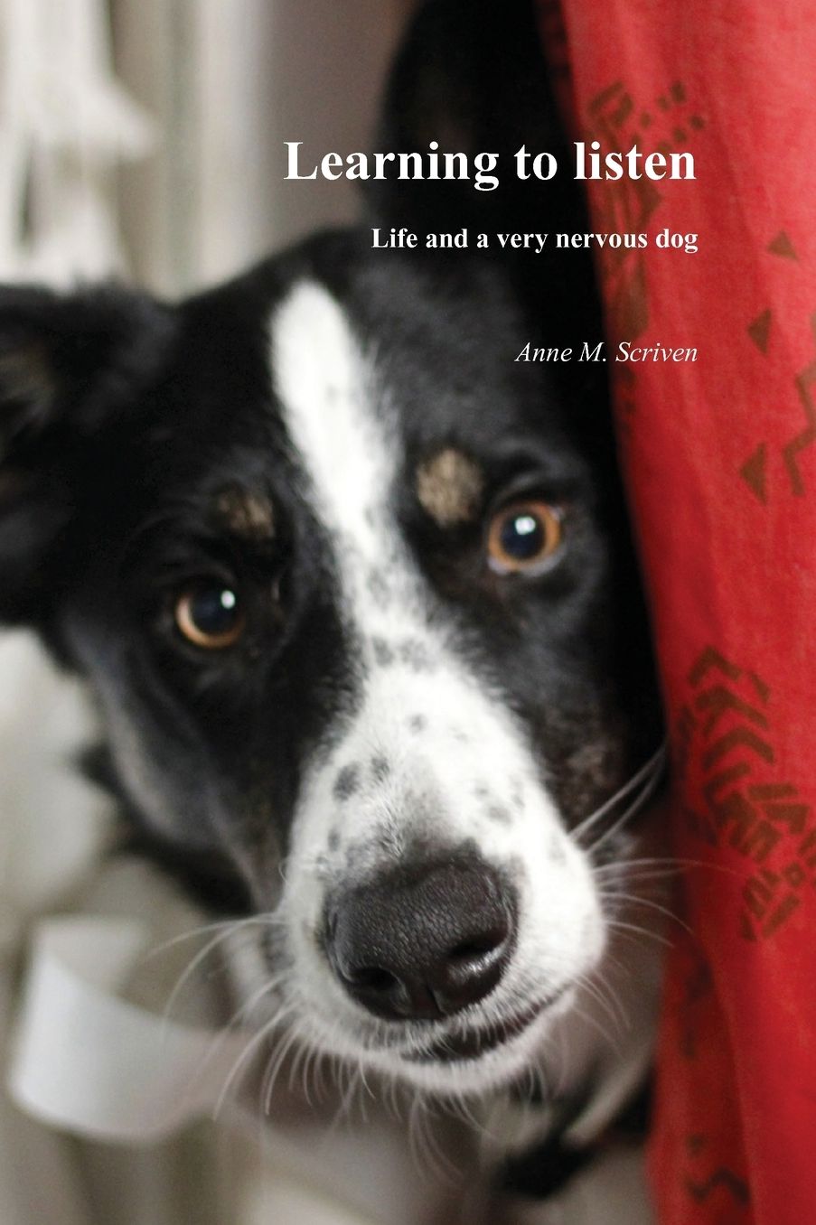 Learning to Listen: Life and a Very Nervous Dog