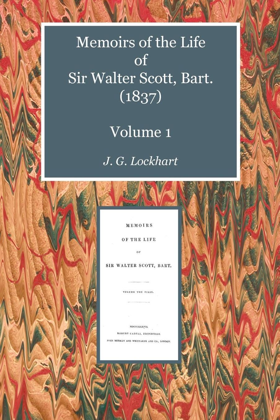 Memoirs of the Life of Sir Walter Scott, Bart. (1837) Volume 1