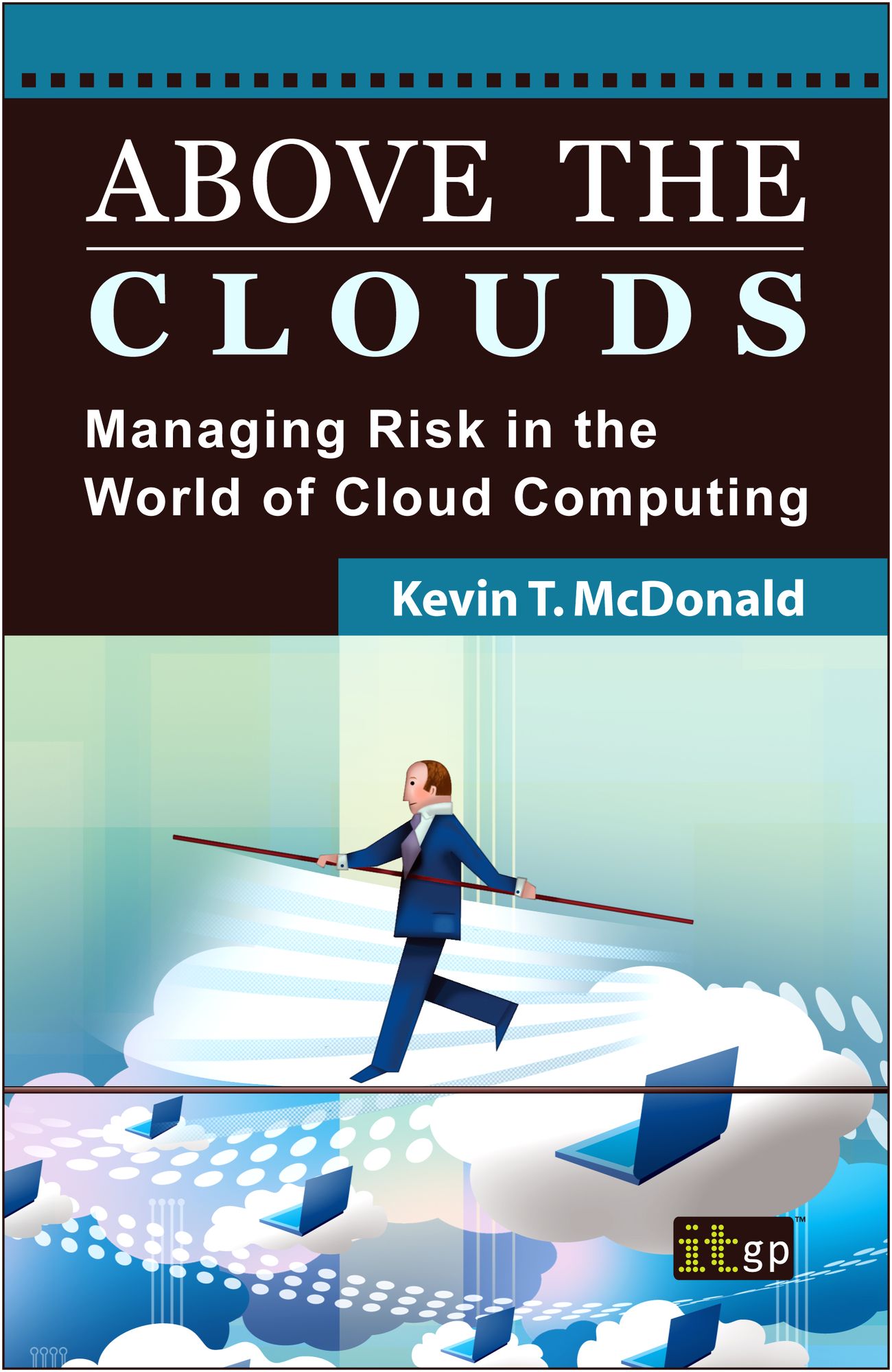 Above the Clouds: Managing Risk in the World of Cloud Computing