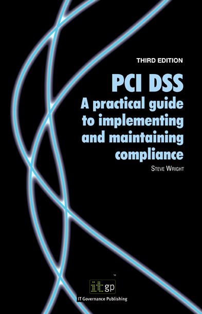 PCI DSS: A practical guide to implementing and maintaining compliance