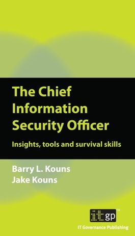 The Chief Information Security Officer: Insights, tools and survival skills