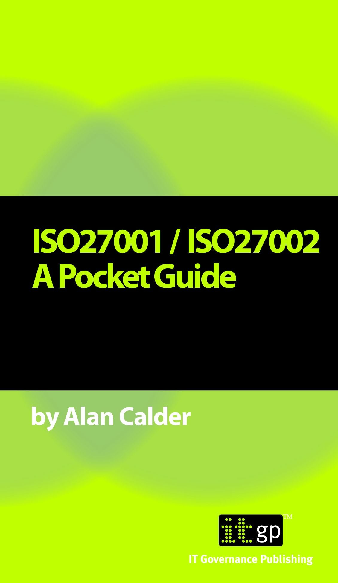 ISO27001/ISO27002:2013: A Pocket Guide