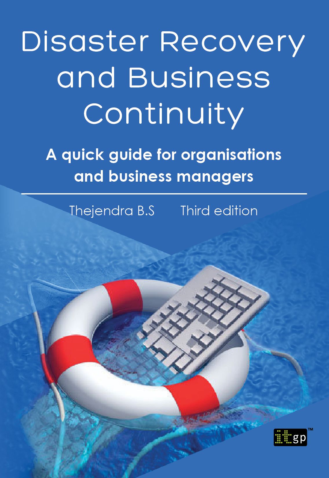Disaster Recovery and Business Continuity: A quick guide for organisations and busy managers