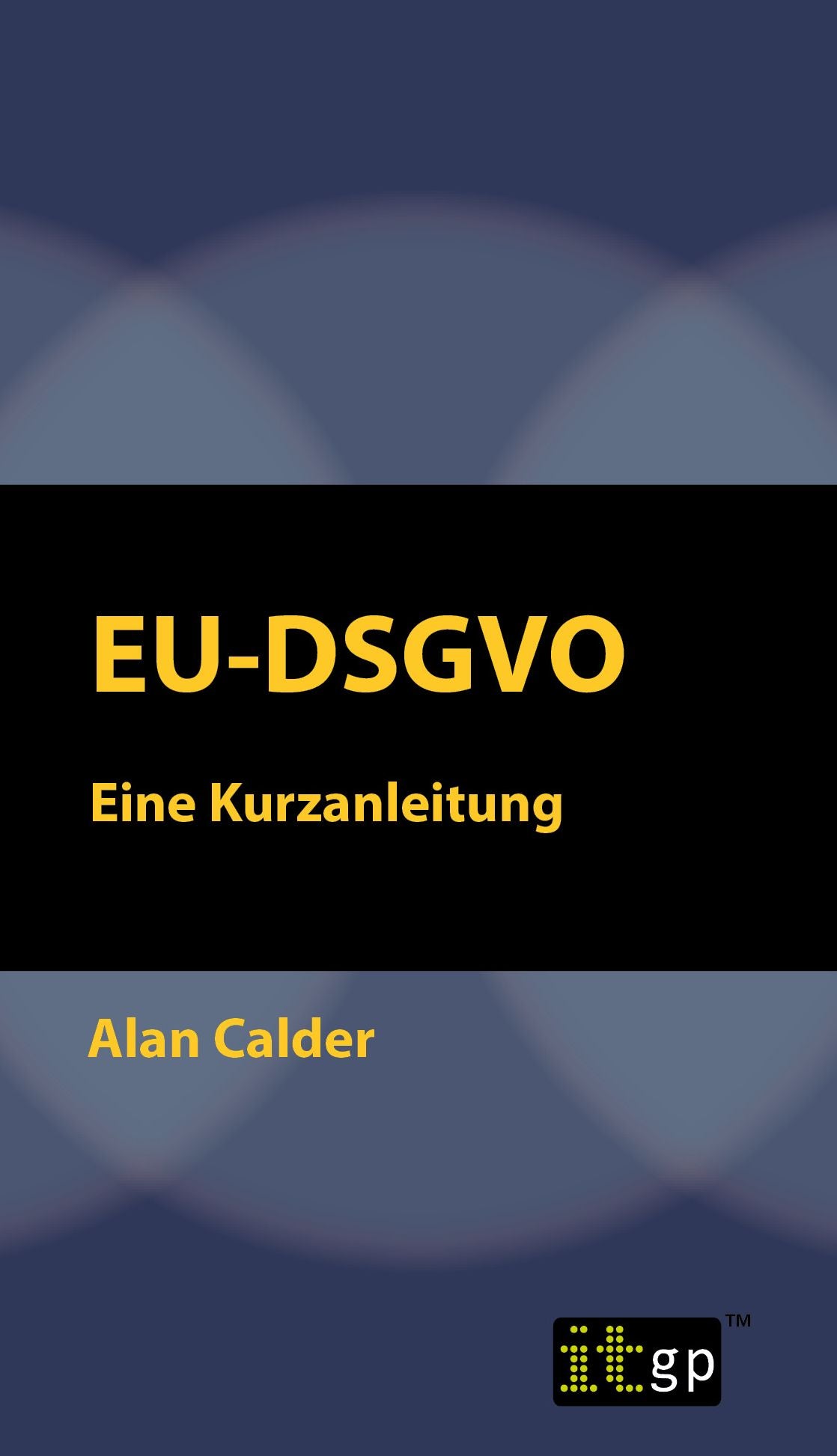 EU-DSGVO: Eine Kurzanleitung