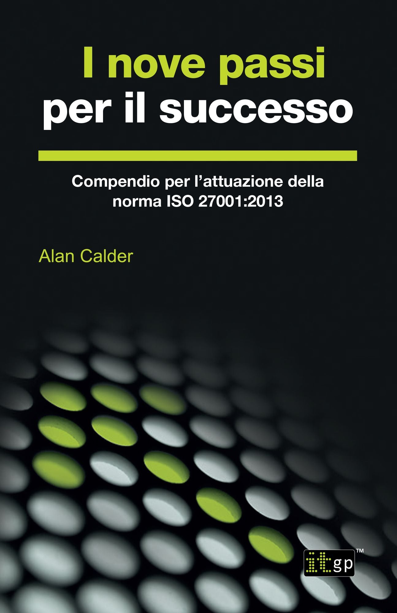 I nove passi per il successo: Compendio per l'attuazione della norma ISO 27001:2013