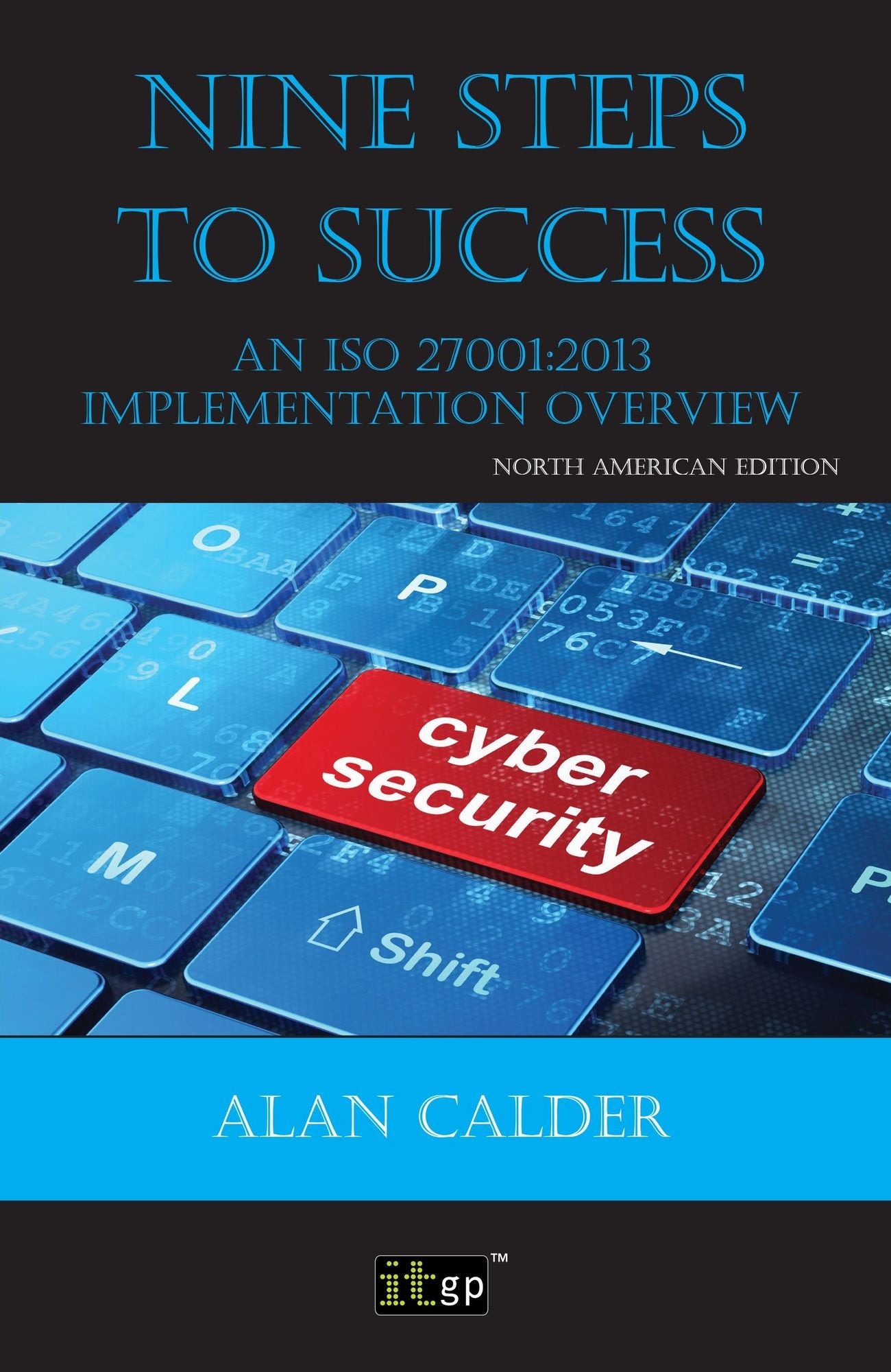 Nine Steps to Success: North American edition: An ISO 27001 Implementation Overview