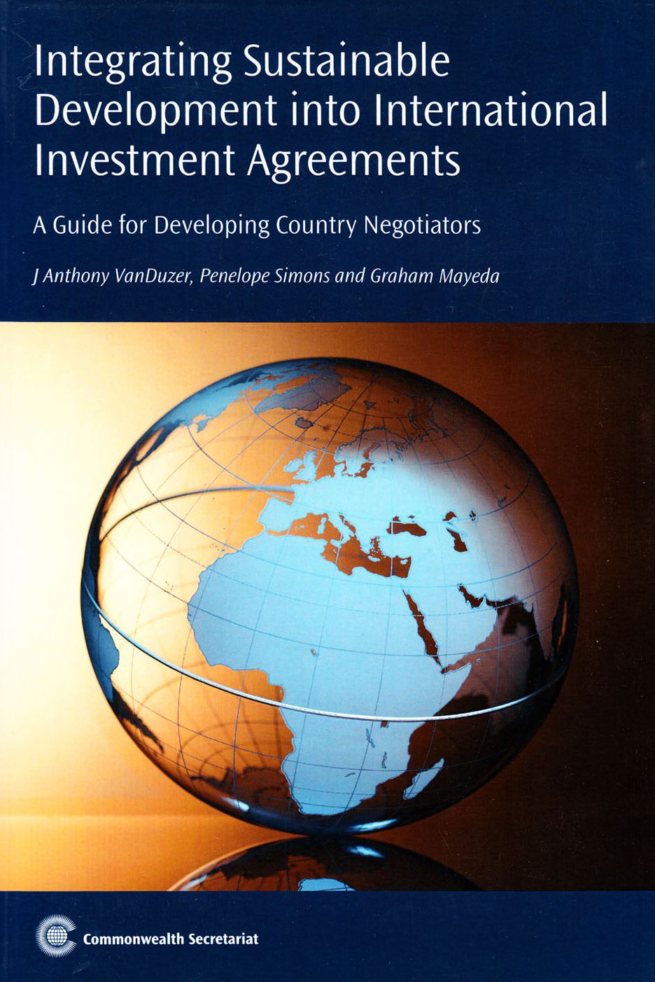 Integrating Sustainable Development into International Investment Agreements: A Guide for Developing Country Negotiators