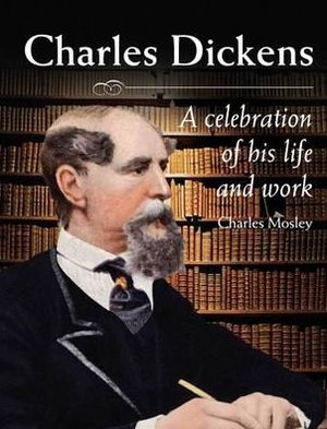 Charles Dickens: A Celebration of His Life and Work