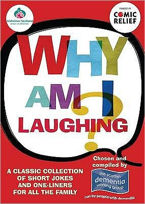 Why Am I Laughing?: A Classic Collection of Short Jokes and One-Liners for All the Family. Chosen and Compiled by Members of the Scottish
