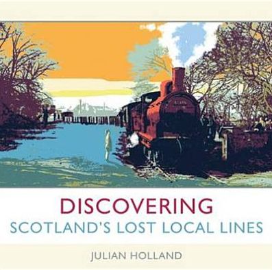 Discovering Scotland's Lost Local Lines