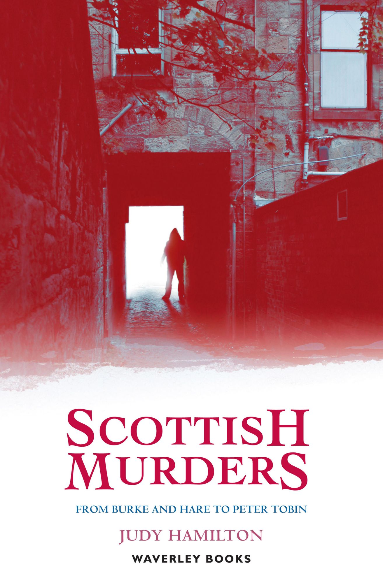 Scottish Murders: From Burke and Hare to Peter Tobin