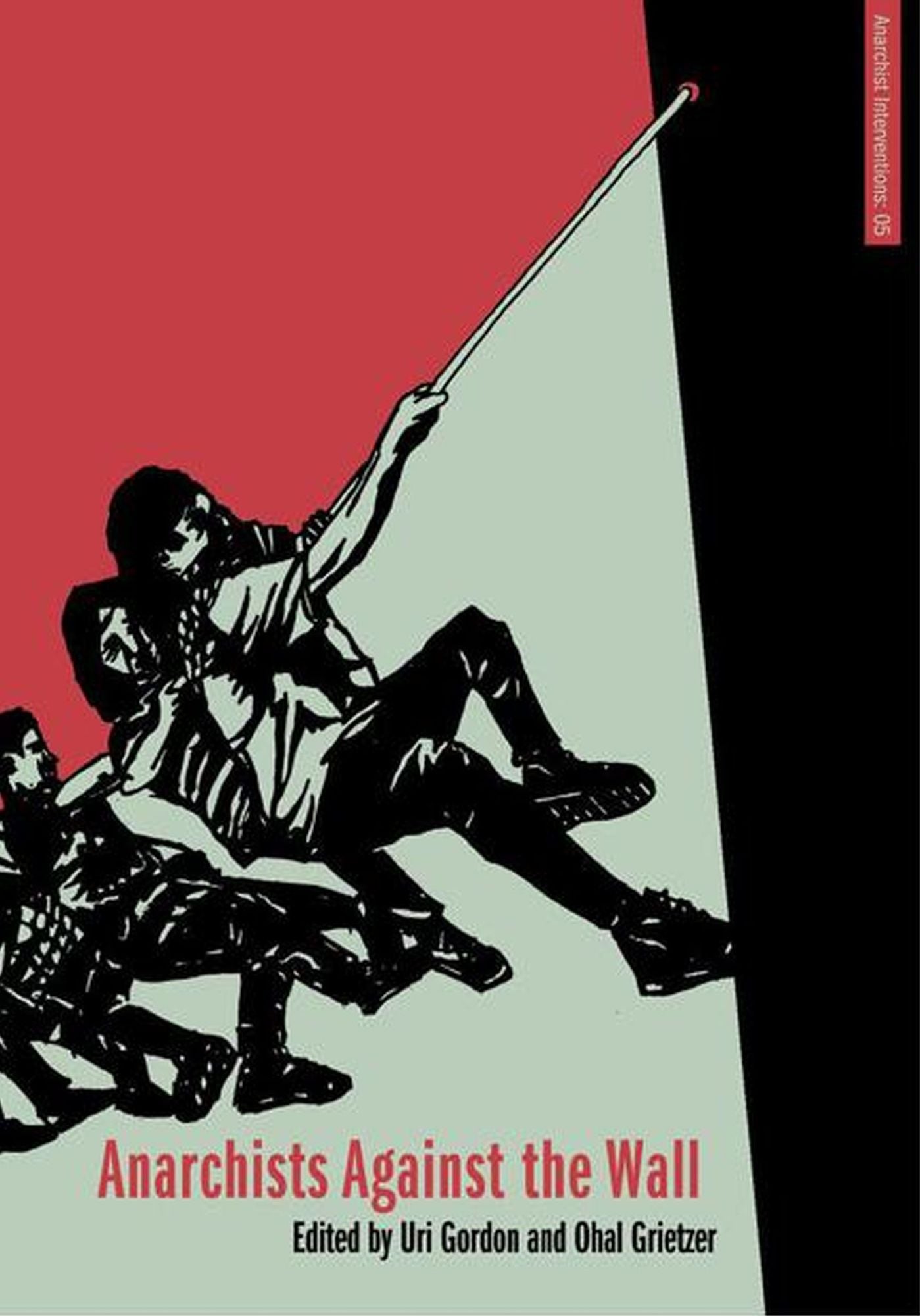 Anarchists Against the Wall: Direct Action and Solidarity with the Palestinian Popular Struggle