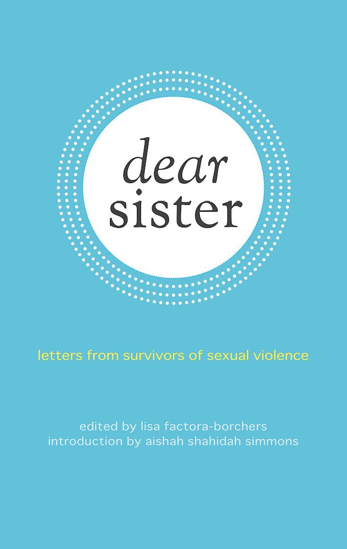 Dear Sister: Letters From Survivors of Sexual Violence