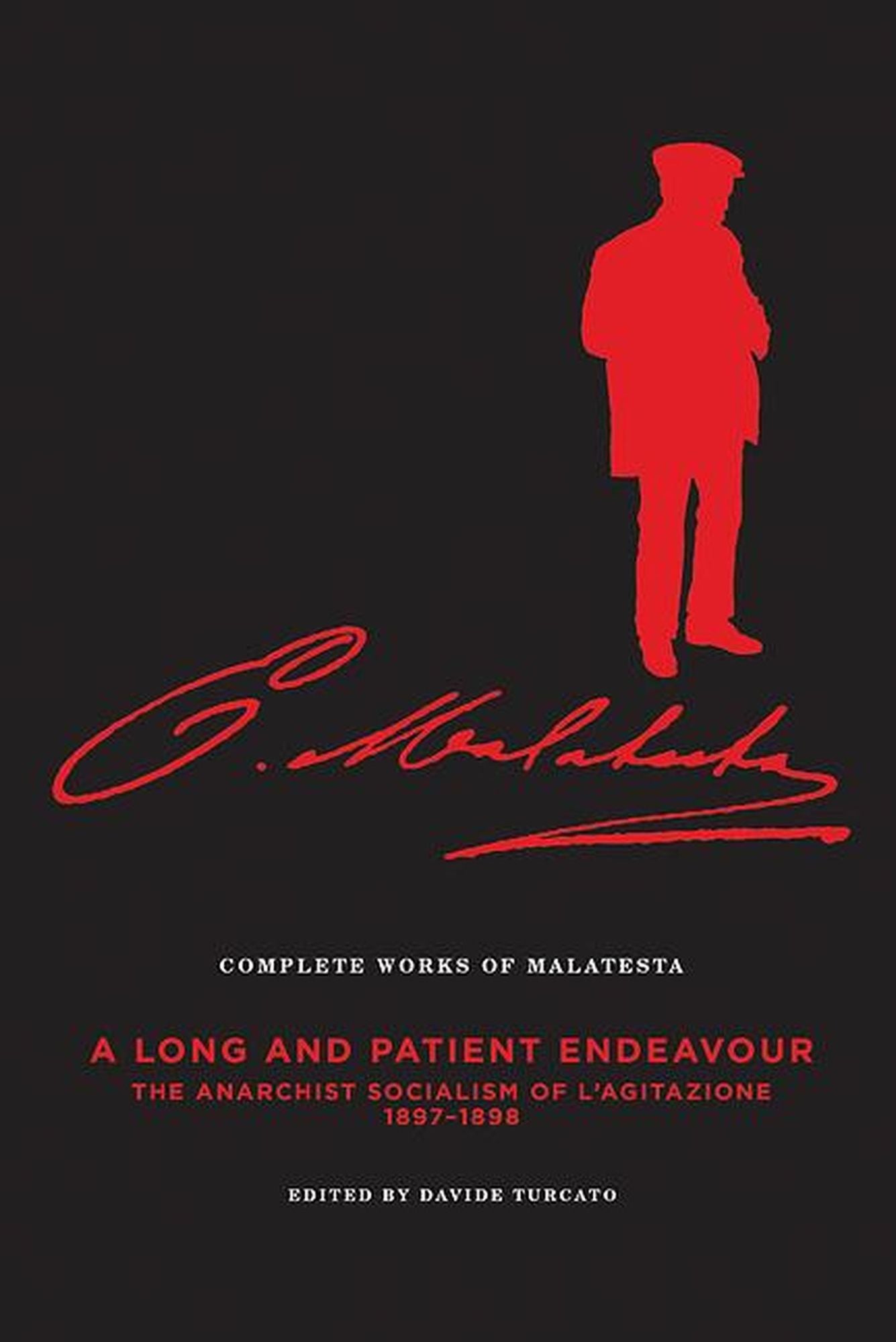 The Complete Works of Malatesta Vol. III: "A Long and Patient Work": The Anarchist Socialism of L'Agitazione, 1897-98