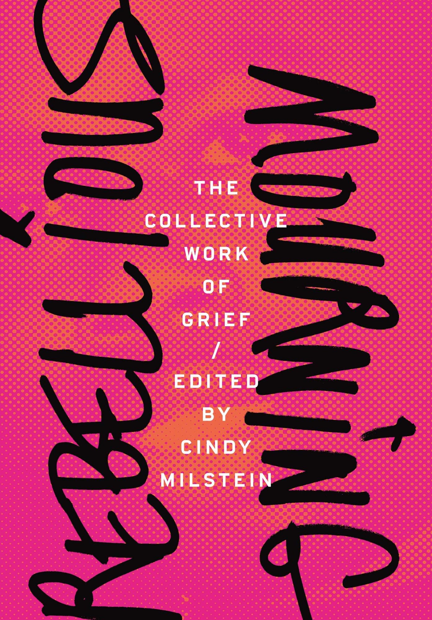 Rebellious Mourning : The Collective Work of Grief