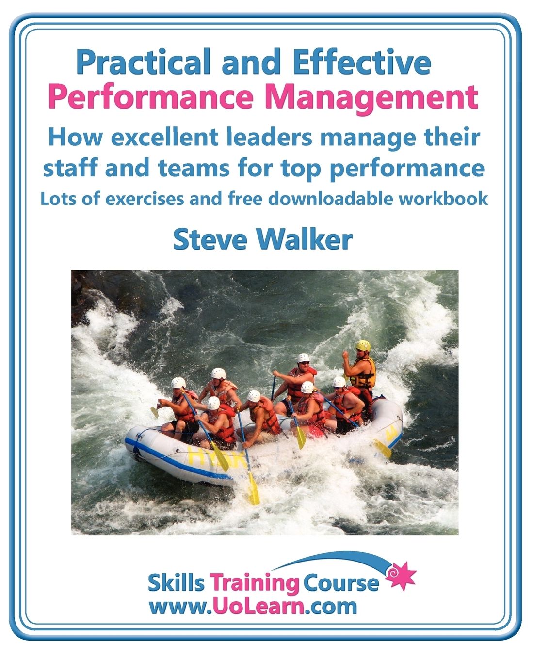 Practical And Effective Performance Management. How Excellent Leaders Manage And Improve Their Staff, Employees And Teams By Evaluation, Appraisal And Leadership For Top Performance And Career Development. For Line Managers, Team Leaders And Supervisors T