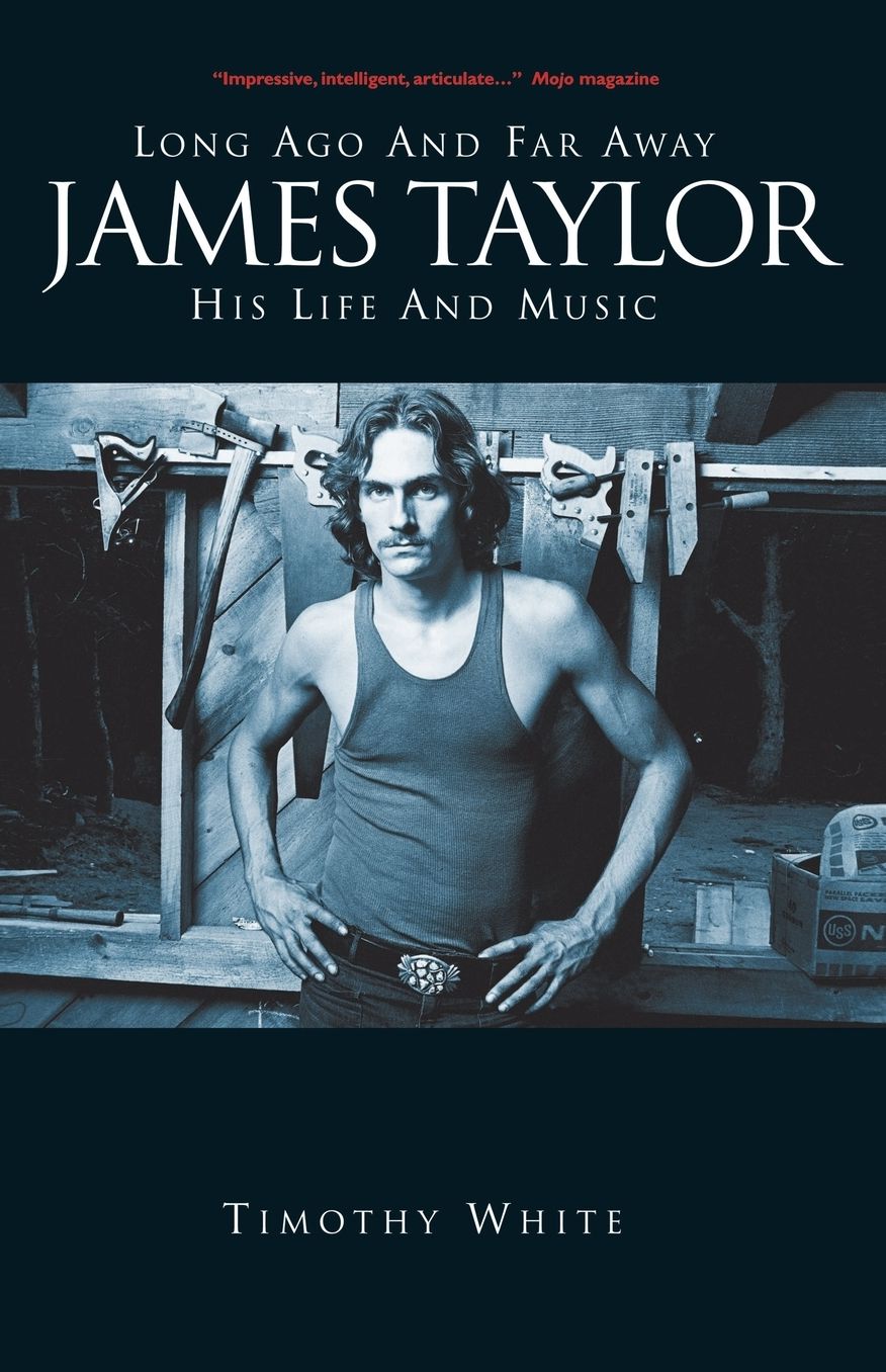 Long Ago and Far Away: James Taylor - His Life and Music