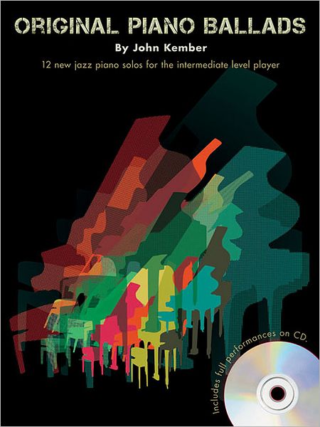 John Kember - Original Piano Ballads: 12 New Jazz Piano Solos for the Intermediate-Level Player