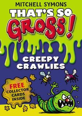 That's So Gross!: Creepy Crawlies