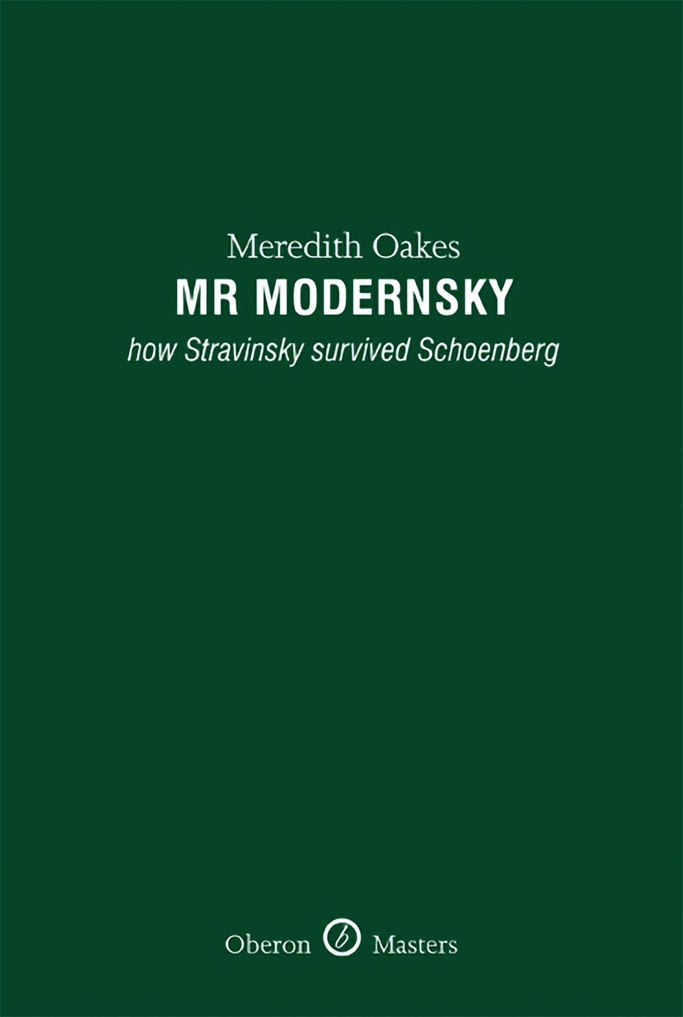 Mr Modernsky: How Stravinsky Survived Schoenberg