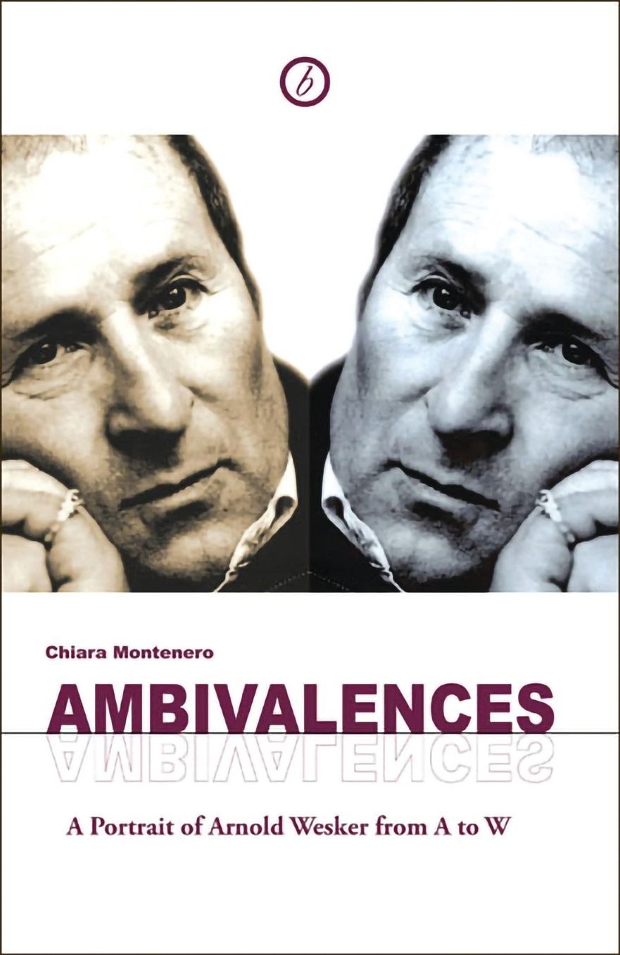 Ambivalences: Portrait of Arnold Wesker from A to W