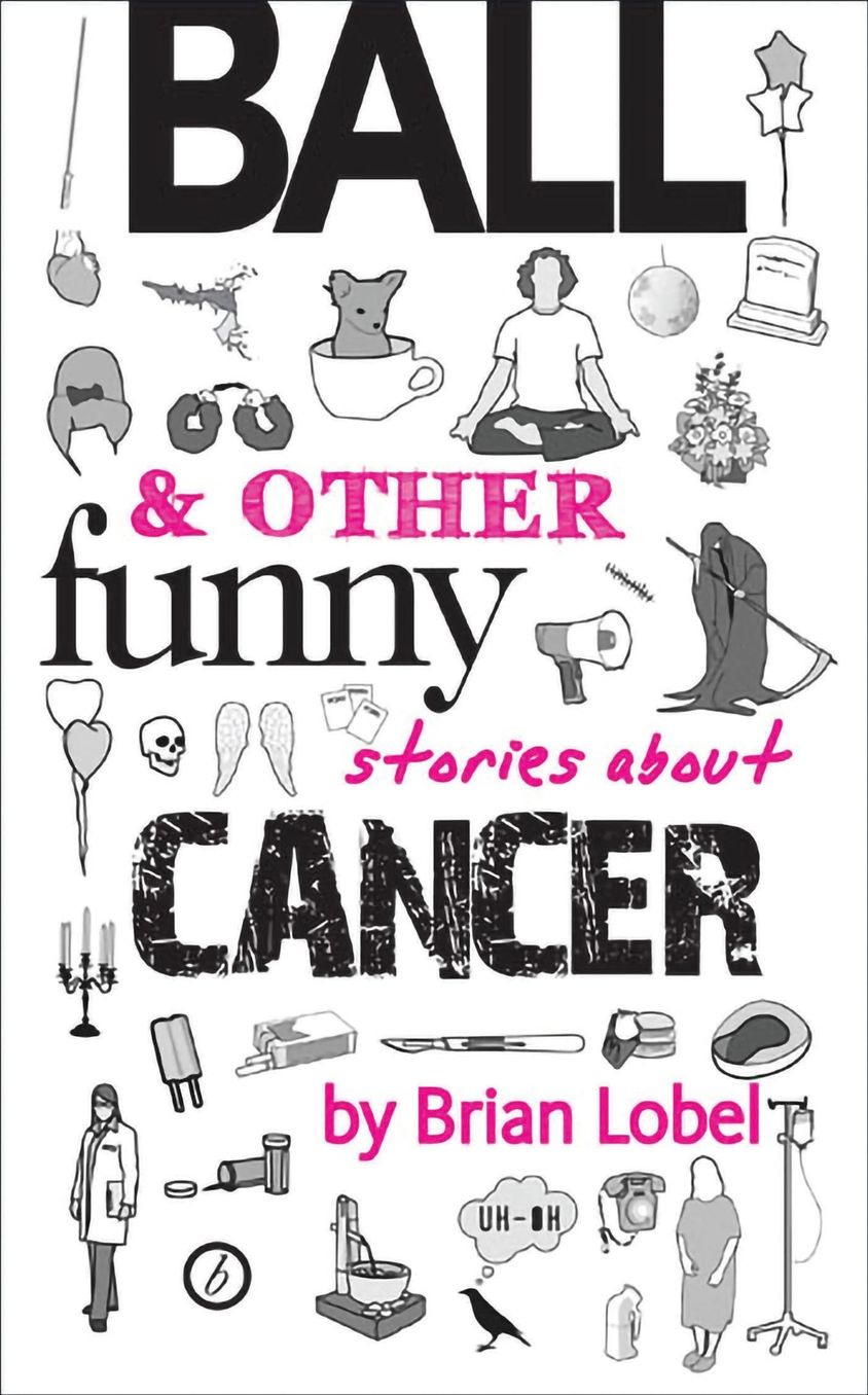 BALL and Other Funny Stories About Cancer