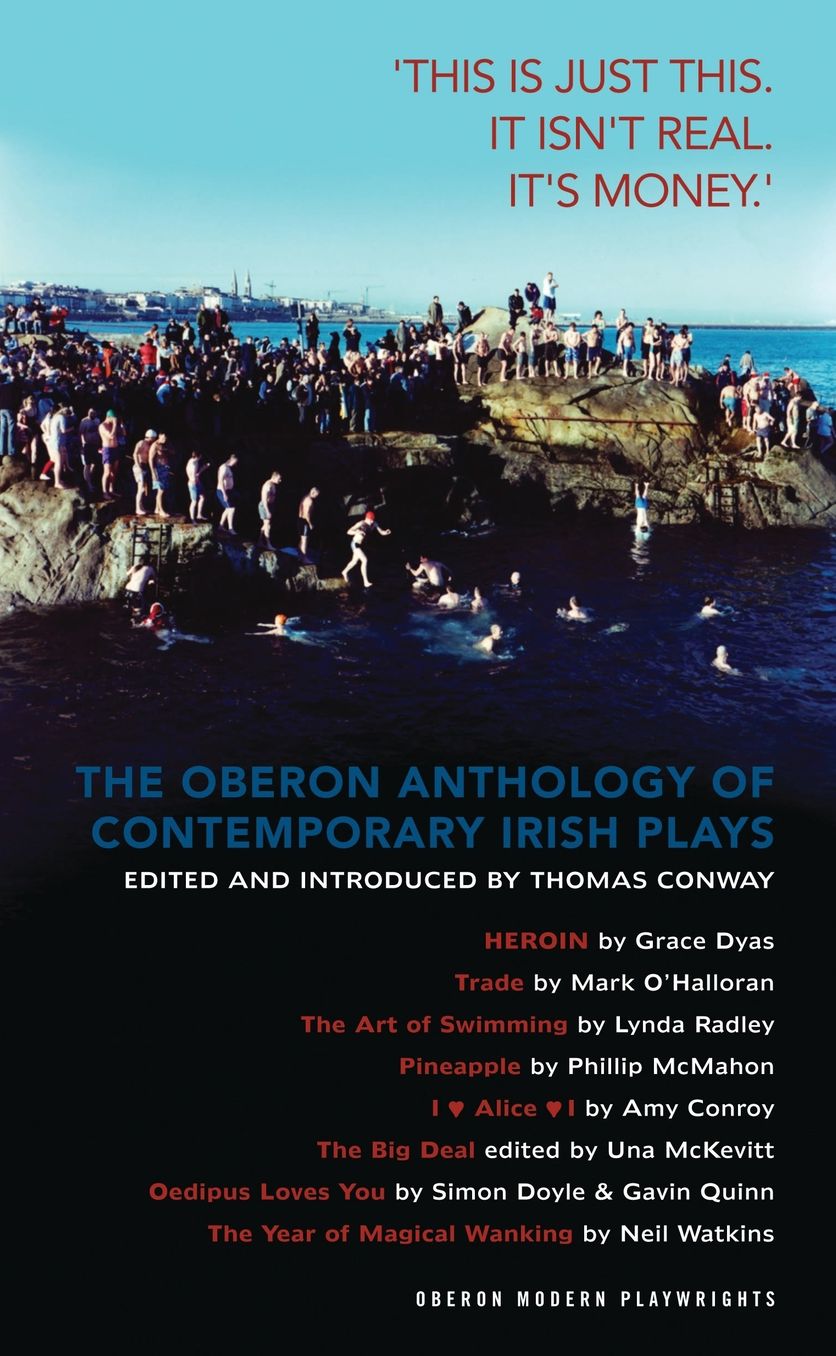 The Oberon Anthology of Contemporary Irish Plays: "This Is Just This. This Is Not Real. It's Just Money"