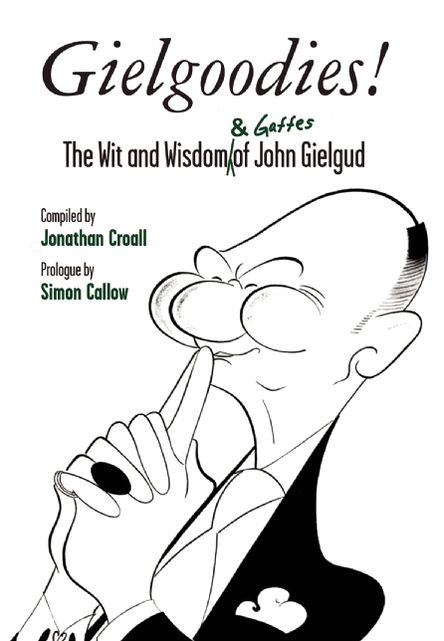 Gielgoodies!: The Wit and Wisdom of John Gielgud