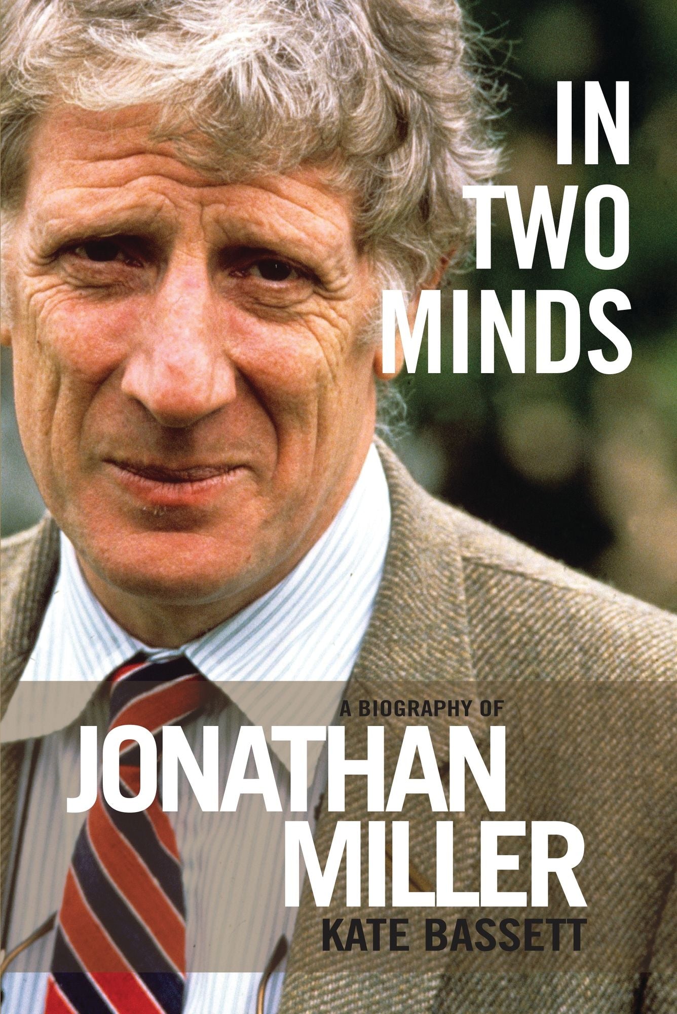 In Two Minds: Jonathan Miller: A Biography
