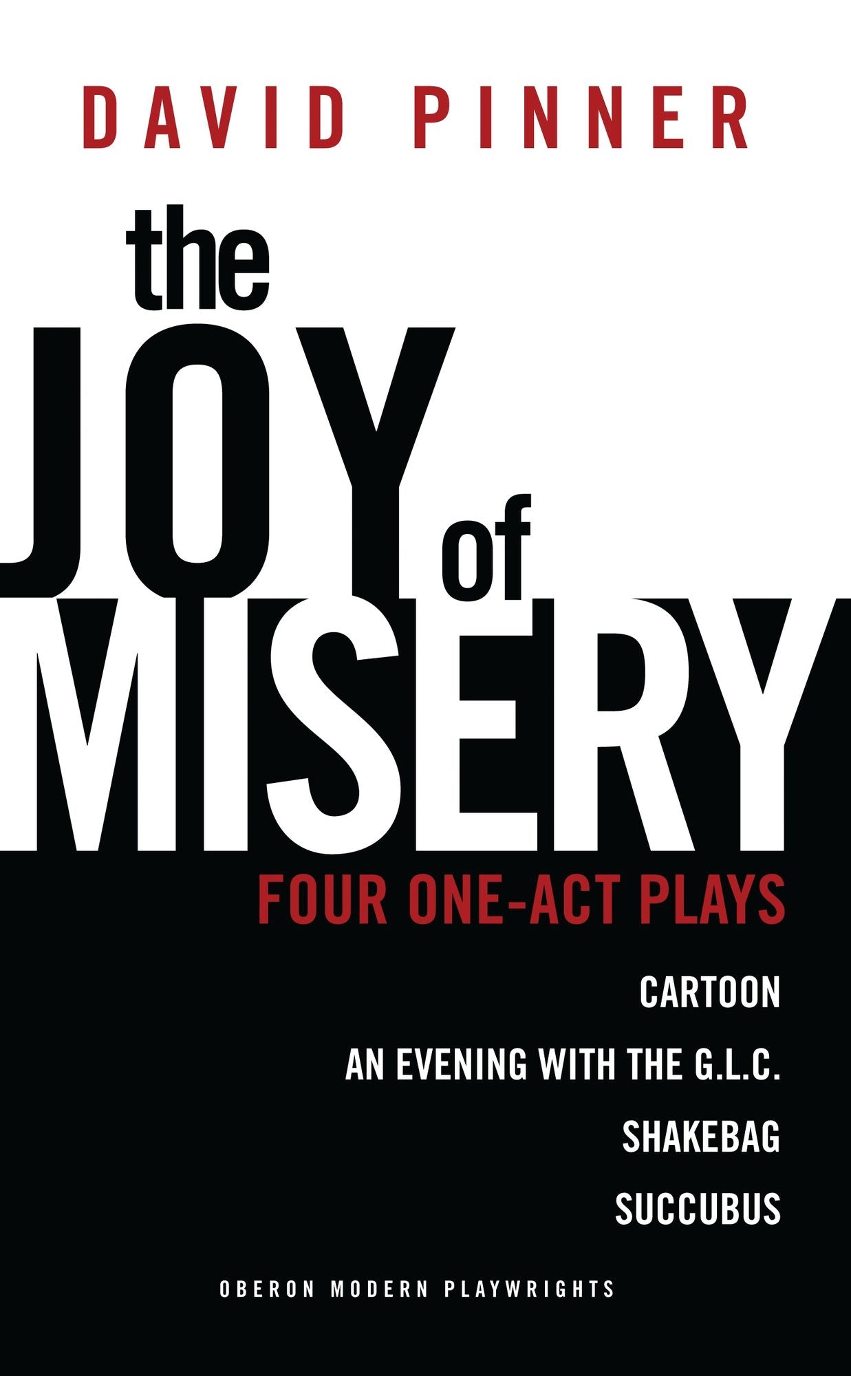 The Joy of Misery: Four One-Act Plays: Four One-Act Plays
