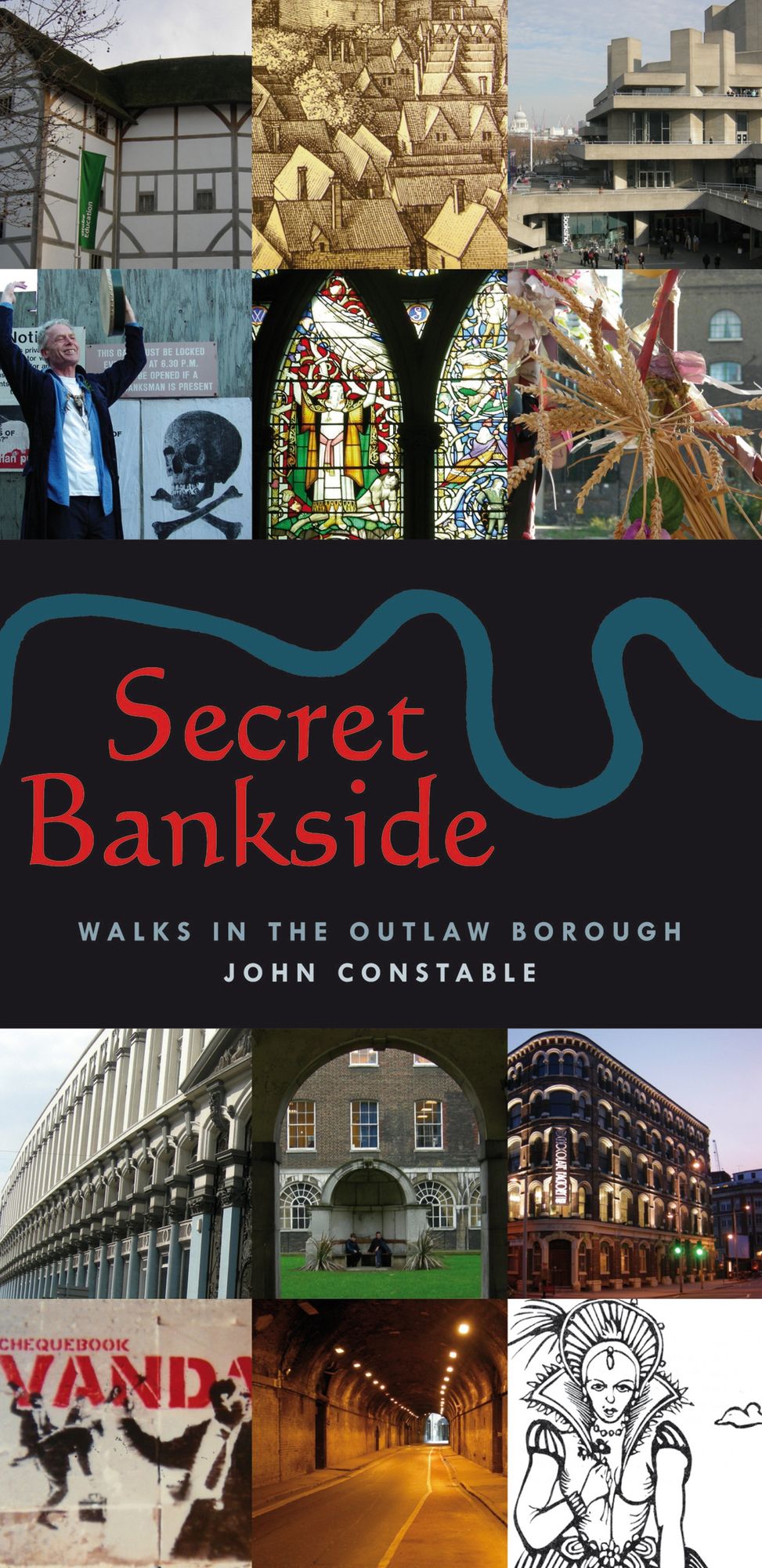 Secret Bankside: Walks in the Outlaw Borough: Walks South of the River