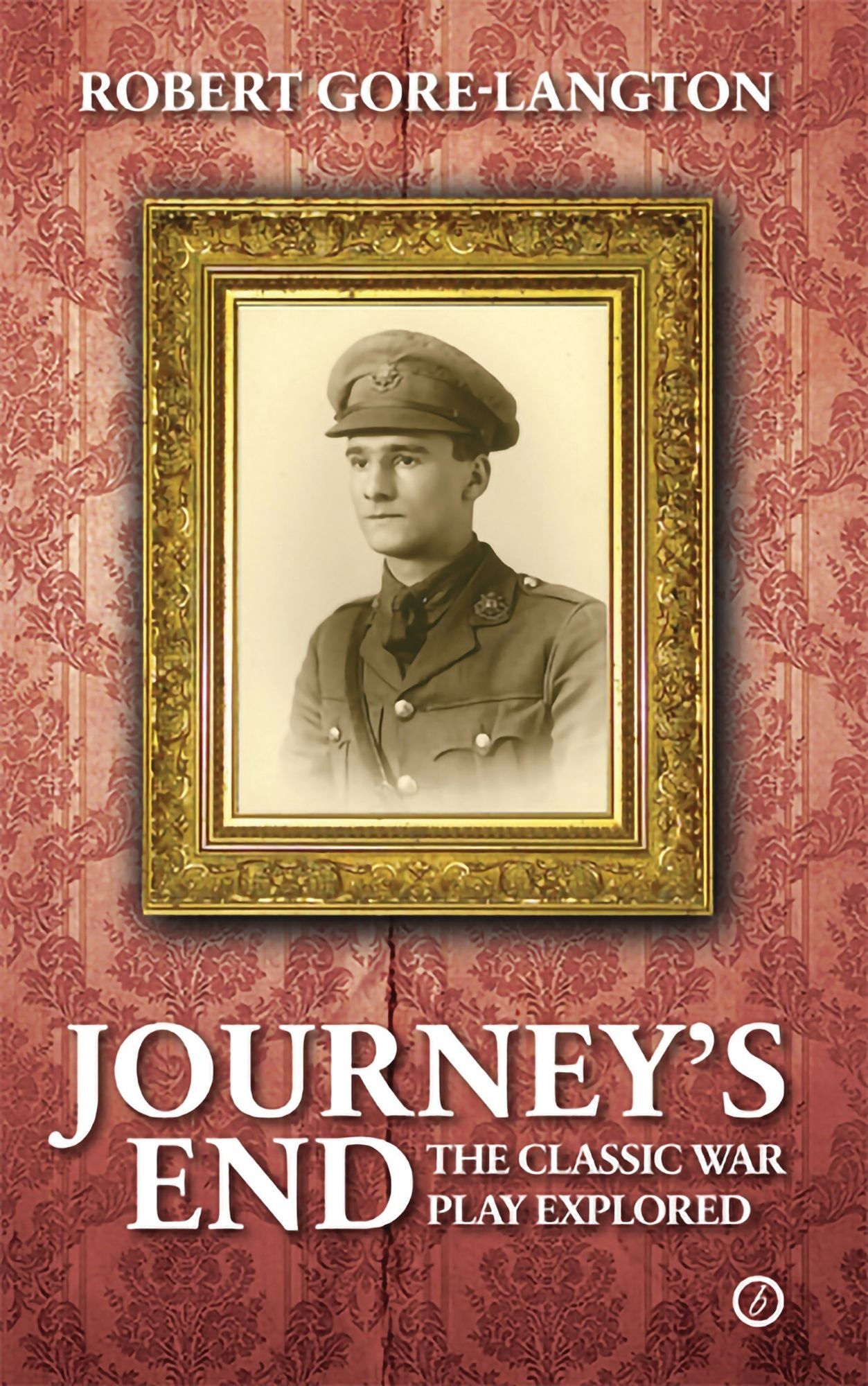 Journey's End: The Classic War Play Explored: The Classic War Play Explored
