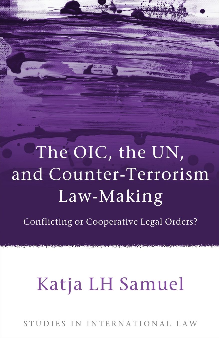 The OIC, the UN, and Counter-Terrorism Law-Making: Conflicting or Cooperative Legal Orders?
