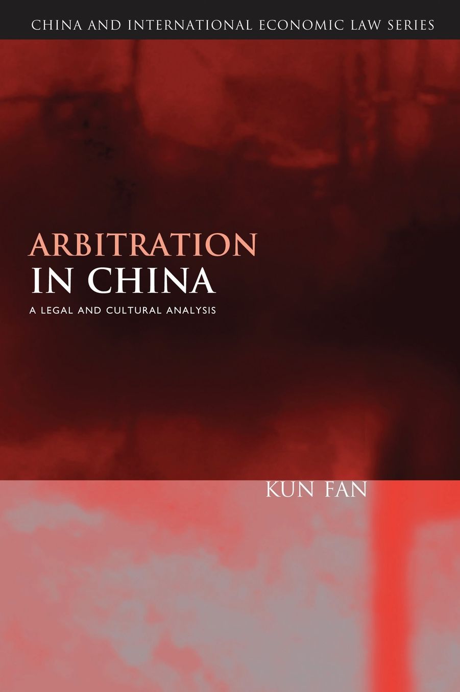 Arbitration in China: A Legal and Cultural Analysis
