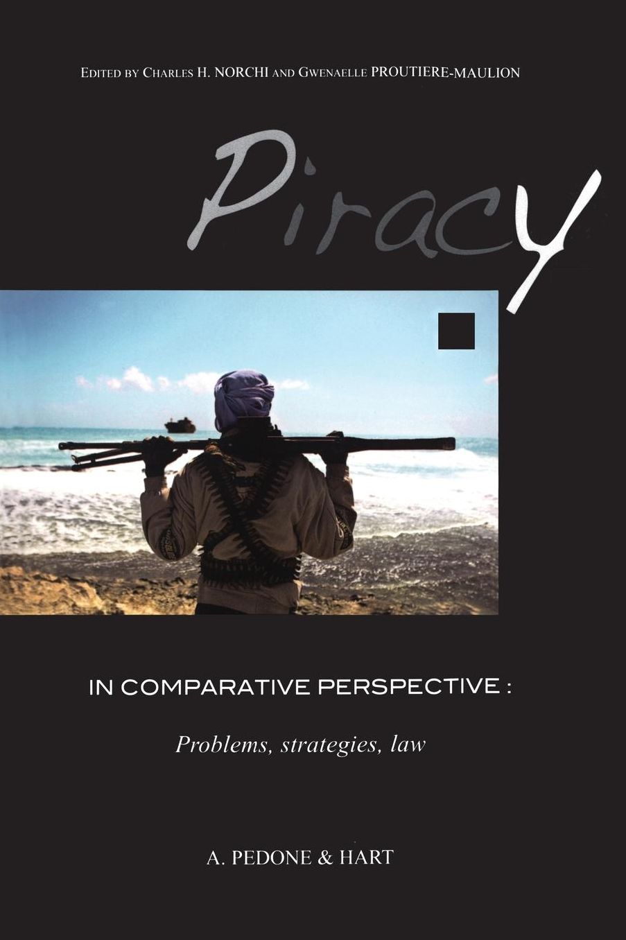 Piracy in Comparative Perspective: Problems, Strategies, Law
