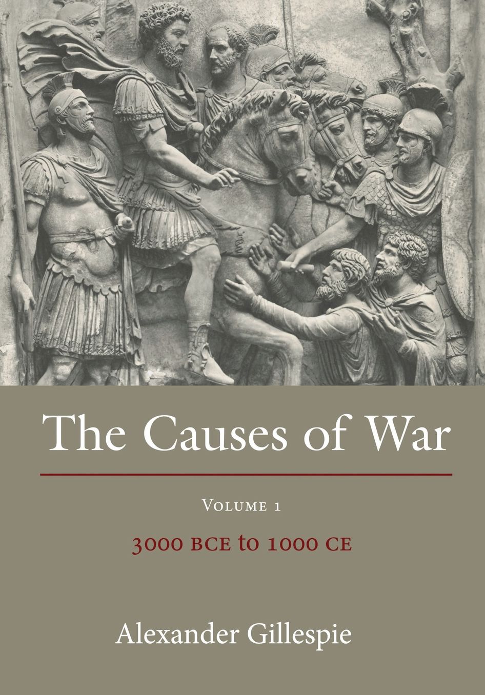 The Causes of War: Volume 1: 3000 BCE to 1000 CE
